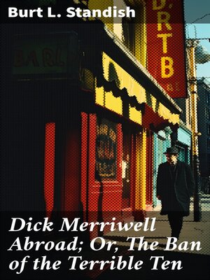 cover image of Dick Merriwell Abroad; Or, the Ban of the Terrible Ten